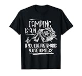 Camiseta Camping Is Fun If You Like Pretending You're Homeless Camiseta